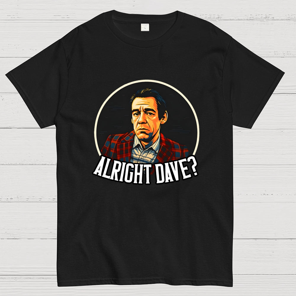 Alright Dave Trigger Only Fools  T-Shirt