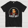 Alright Dave Trigger Only Fools  T-Shirt