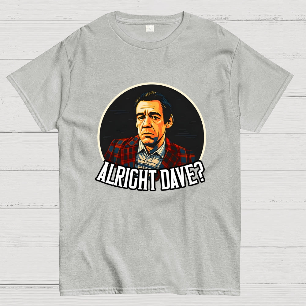 Alright Dave Trigger Only Fools  T-Shirt
