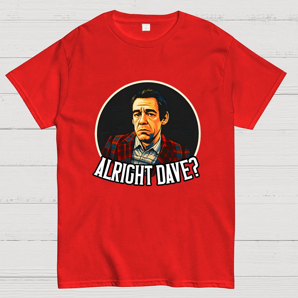 Alright Dave Trigger Only Fools  T-Shirt