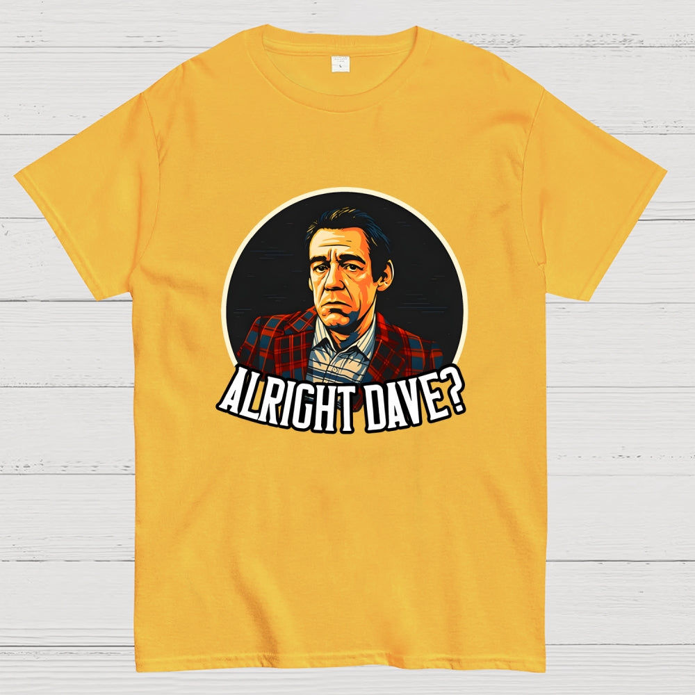 Alright Dave Trigger Only Fools  T-Shirt