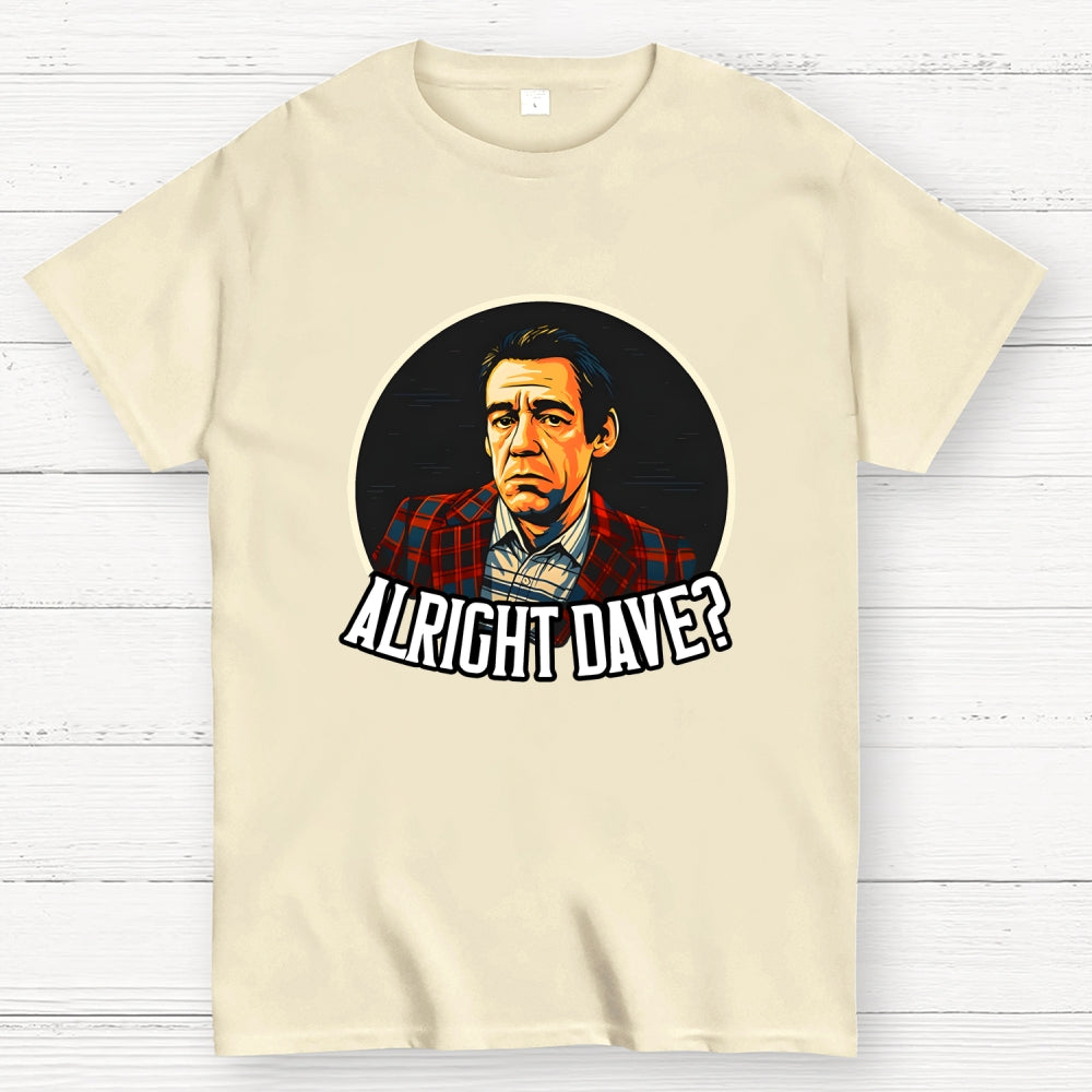 Alright Dave Trigger Only Fools  T-Shirt