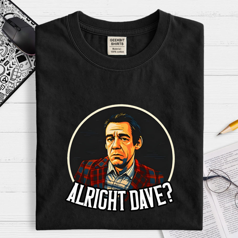 Alright Dave Trigger Only Fools  T-Shirt