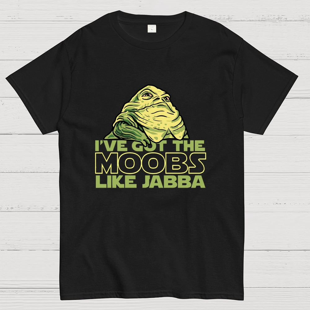 Moobs Like Jabba  T-Shirt