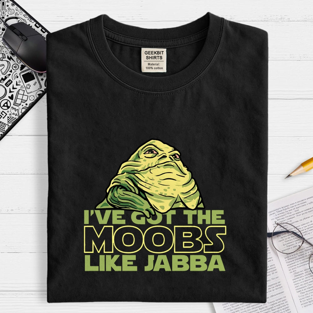 Moobs Like Jabba  T-Shirt