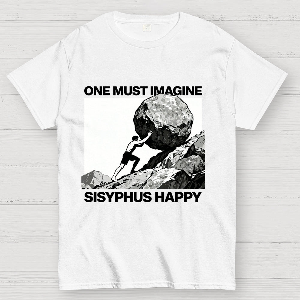 One Must Imagine Sisyphus Happy  T-Shirt