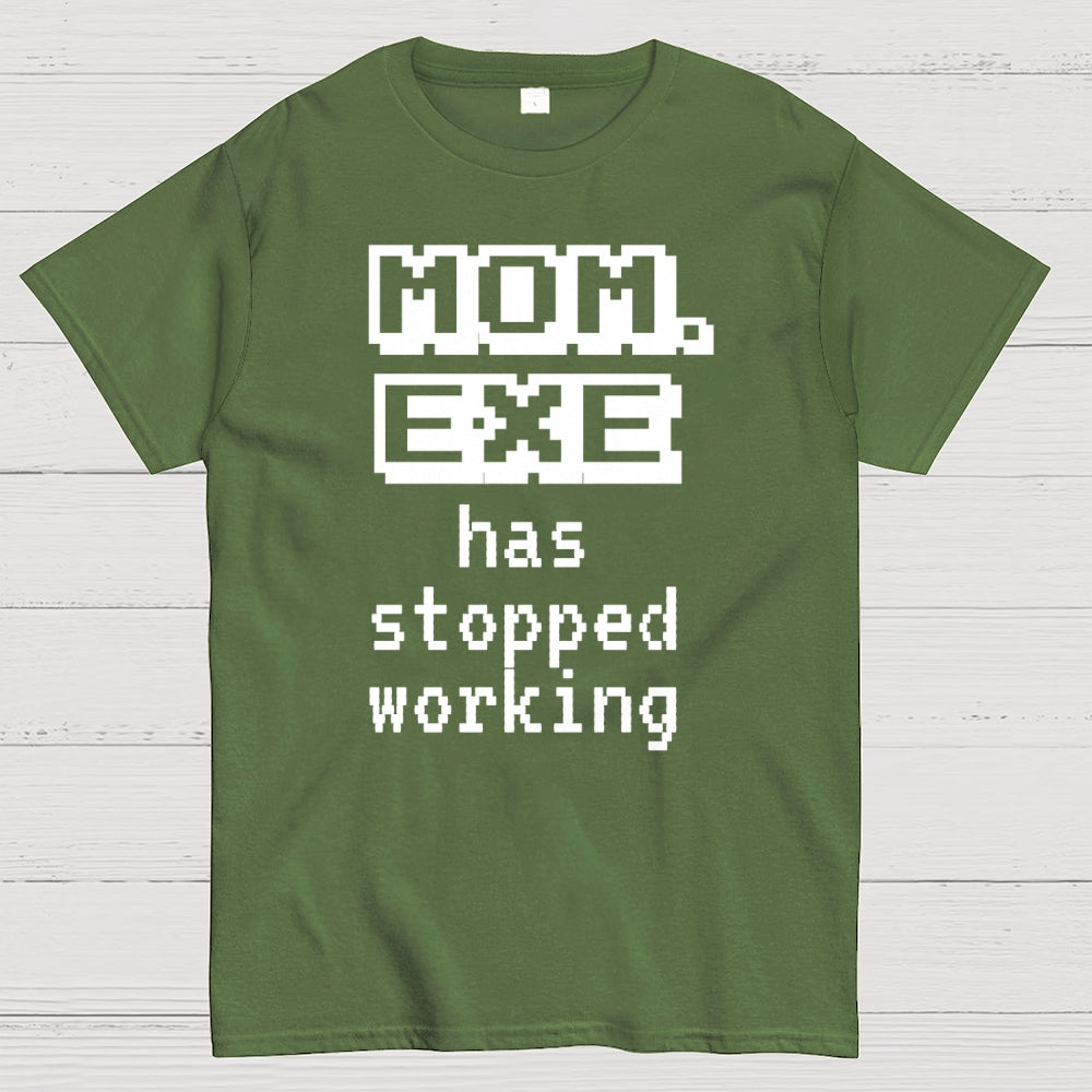 Mom Exe Stopped Working  T-Shirt