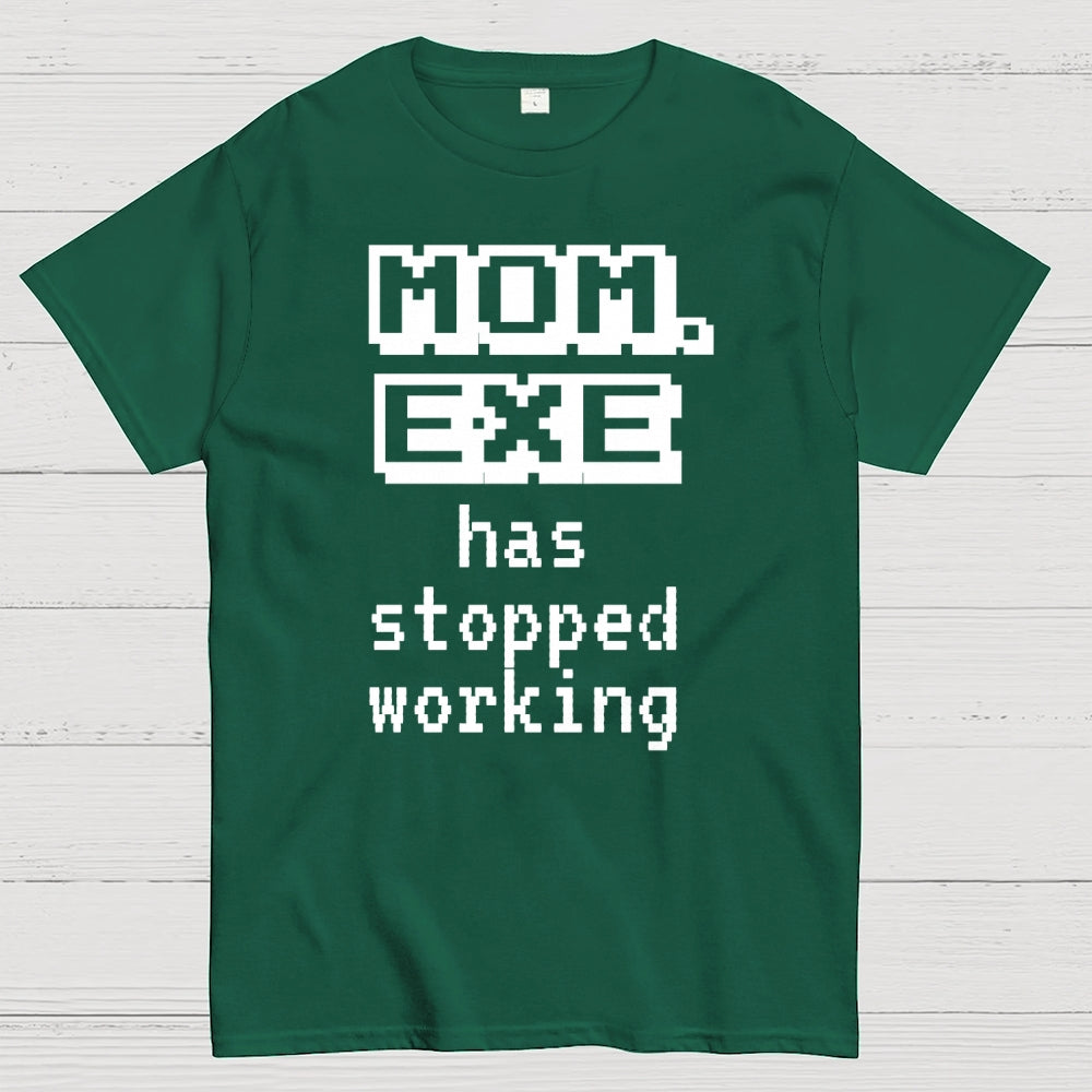 Mom Exe Stopped Working  T-Shirt