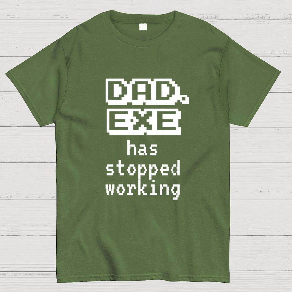 Dad Exe Stopped Working  T-Shirt