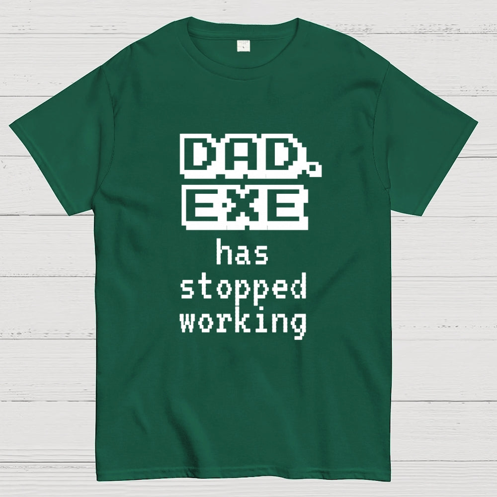 Dad Exe Stopped Working  T-Shirt