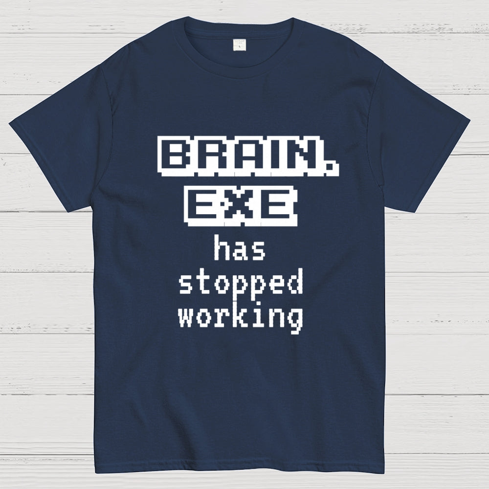 Brain Exe Stopped Working   T-Shirt