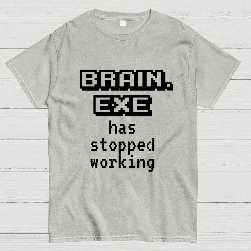 Brain Exe Stopped Working   T-Shirt