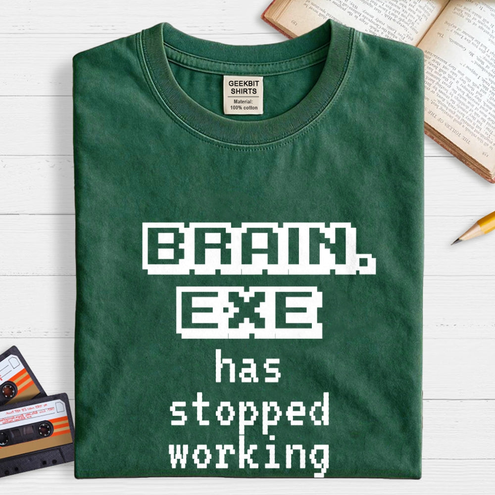 Brain Exe Stopped Working   T-Shirt