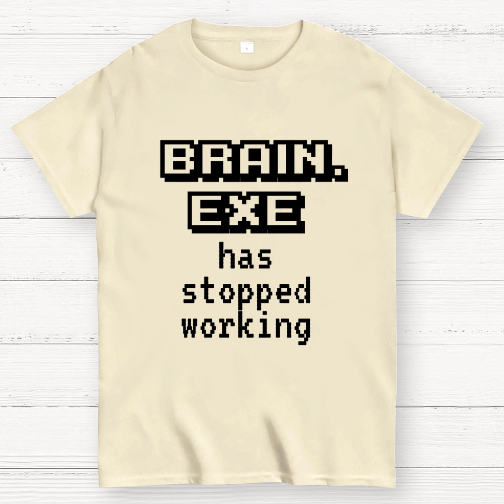 Brain Exe Stopped Working   T-Shirt