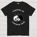 Embracing My Existential Dread  T-Shirt