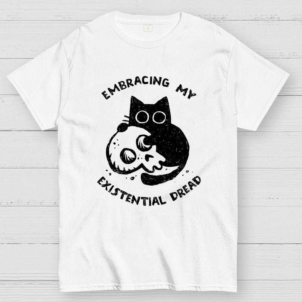Embracing My Existential Dread  T-Shirt