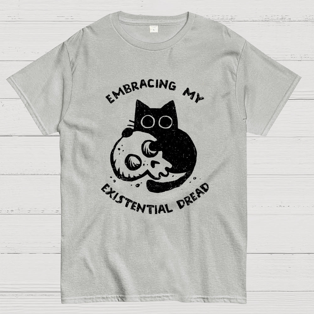 Embracing My Existential Dread  T-Shirt