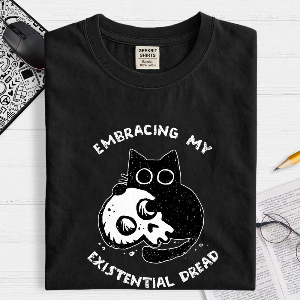Embracing My Existential Dread  T-Shirt