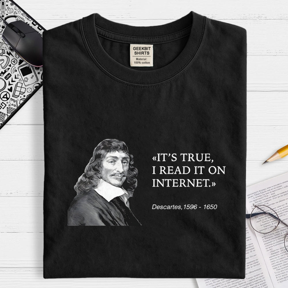 Descartes Internet Quote   Funny History Satire  T-Shirt