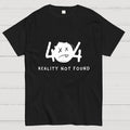 404 Reality Not Found  T-Shirt