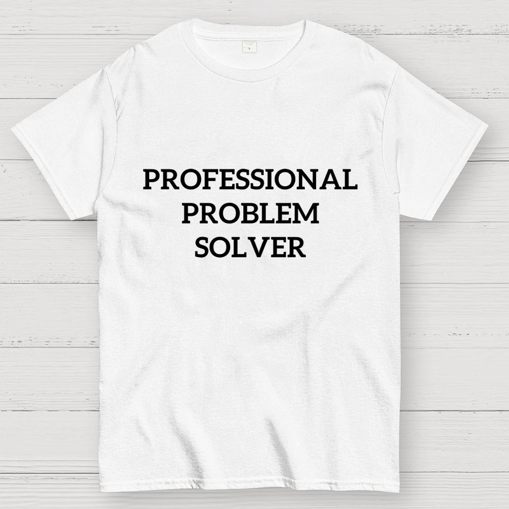 Professional Problem Solver  T-Shirt