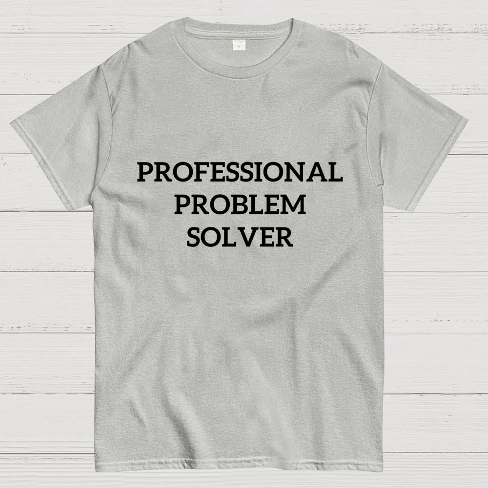 Professional Problem Solver  T-Shirt