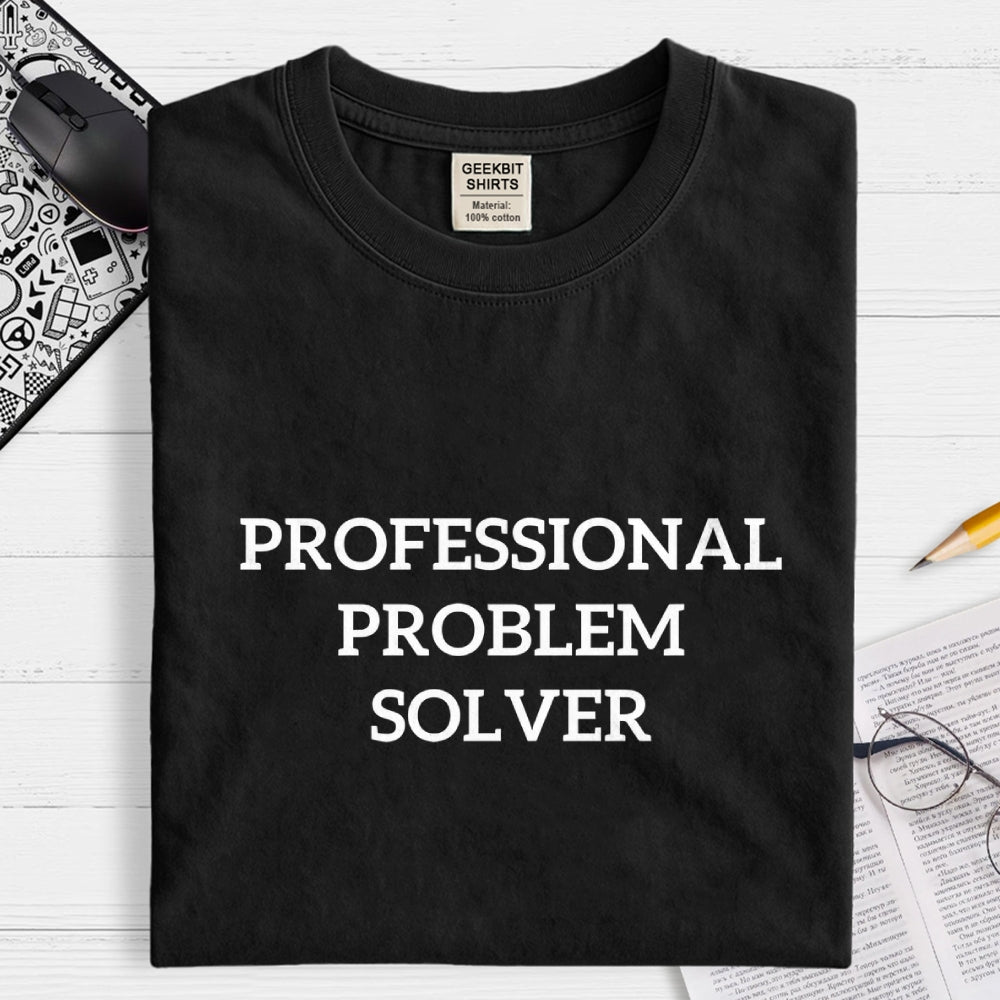 Professional Problem Solver  T-Shirt