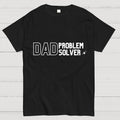 Dad Problem Solver  T-Shirt