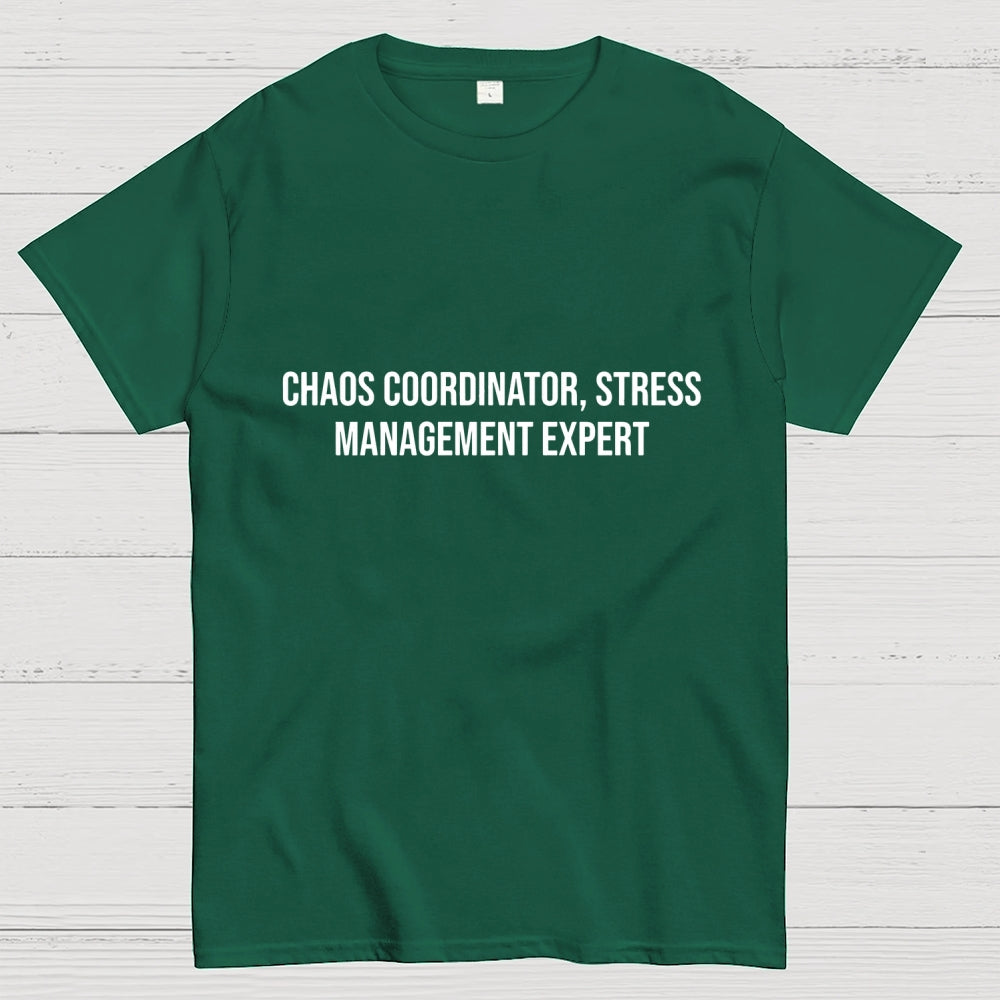 Chaos Coordinator，Stress Management Expert  T-Shirt