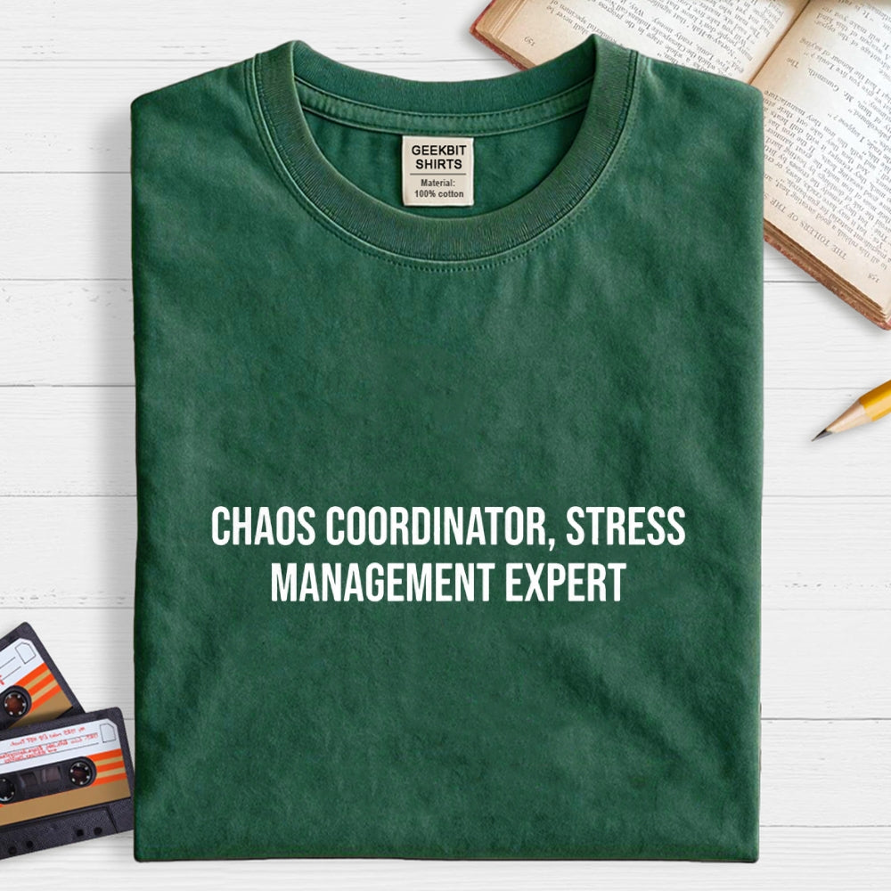 Chaos Coordinator，Stress Management Expert  T-Shirt