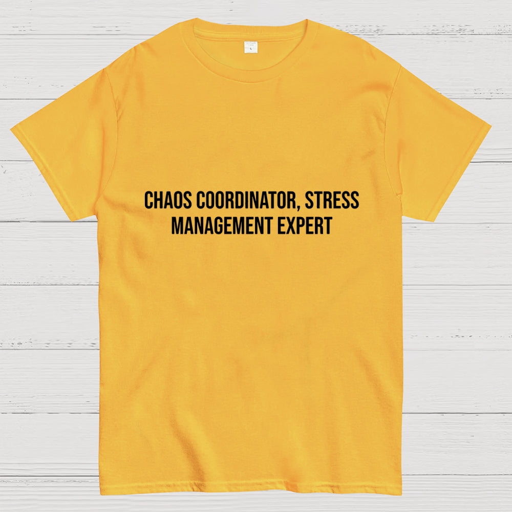 Chaos Coordinator，Stress Management Expert  T-Shirt