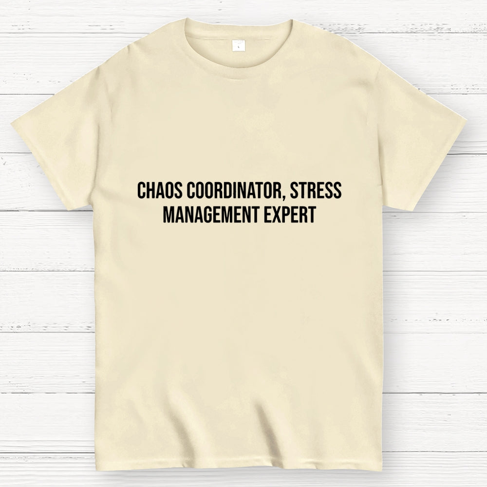 Chaos Coordinator，Stress Management Expert  T-Shirt