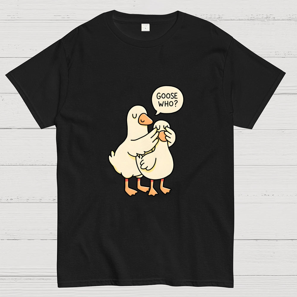 Goose Who？  T-Shirt