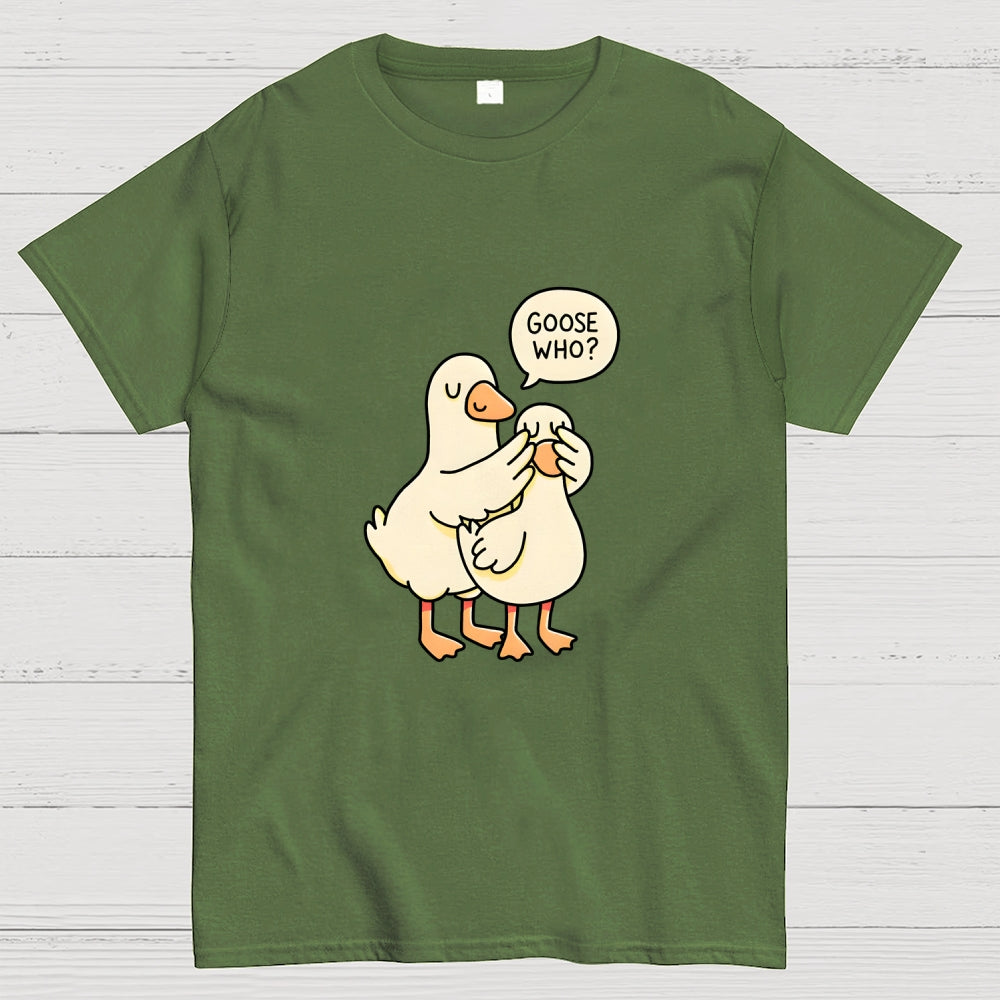 Goose Who？  T-Shirt