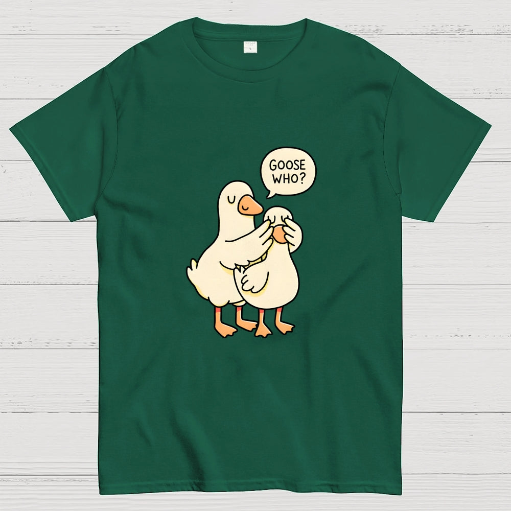 Goose Who？  T-Shirt