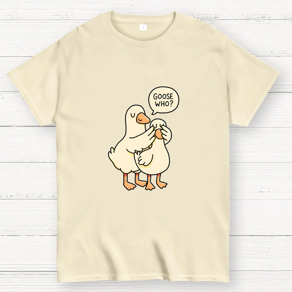 Goose Who？  T-Shirt