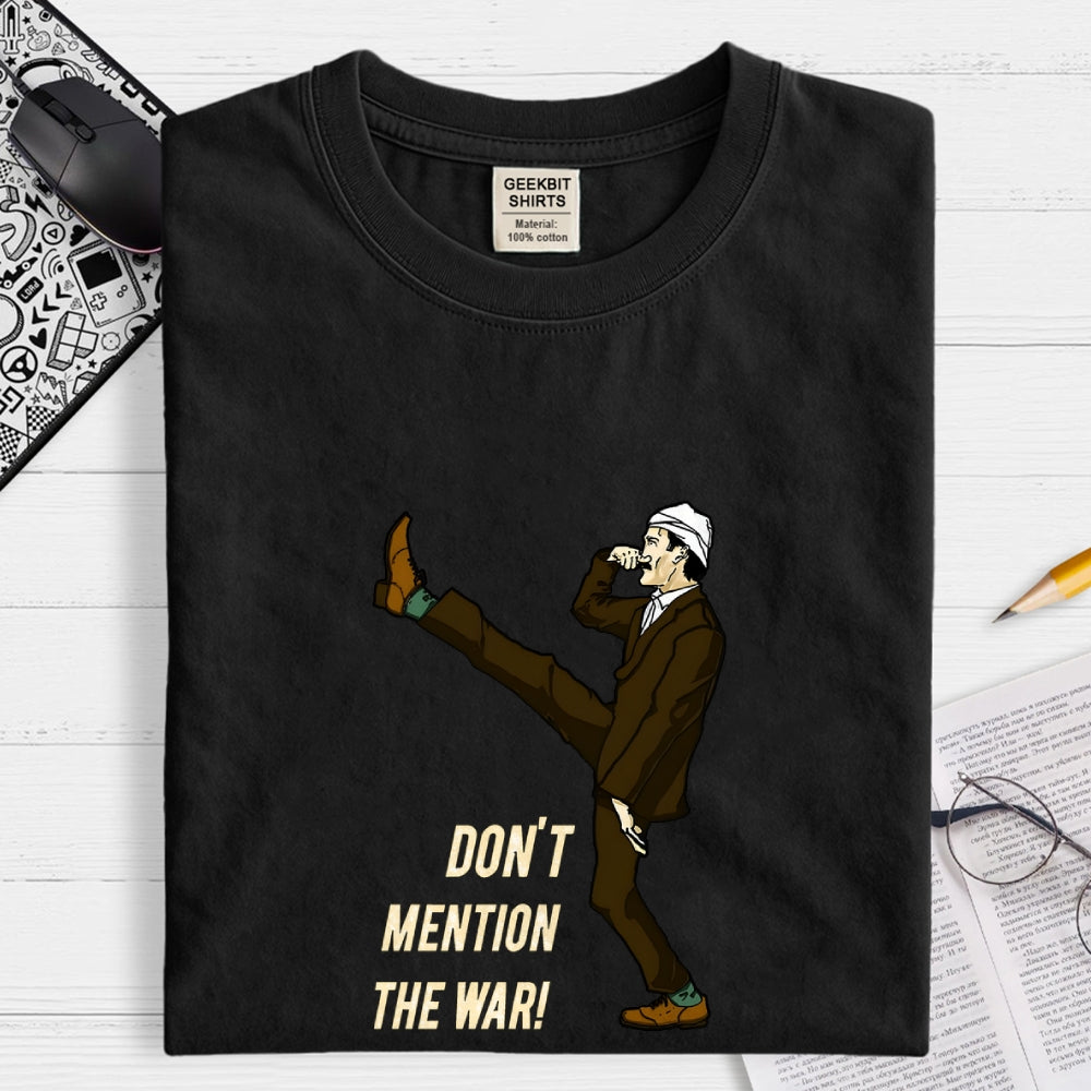 Don't Mention The War  T-Shirt