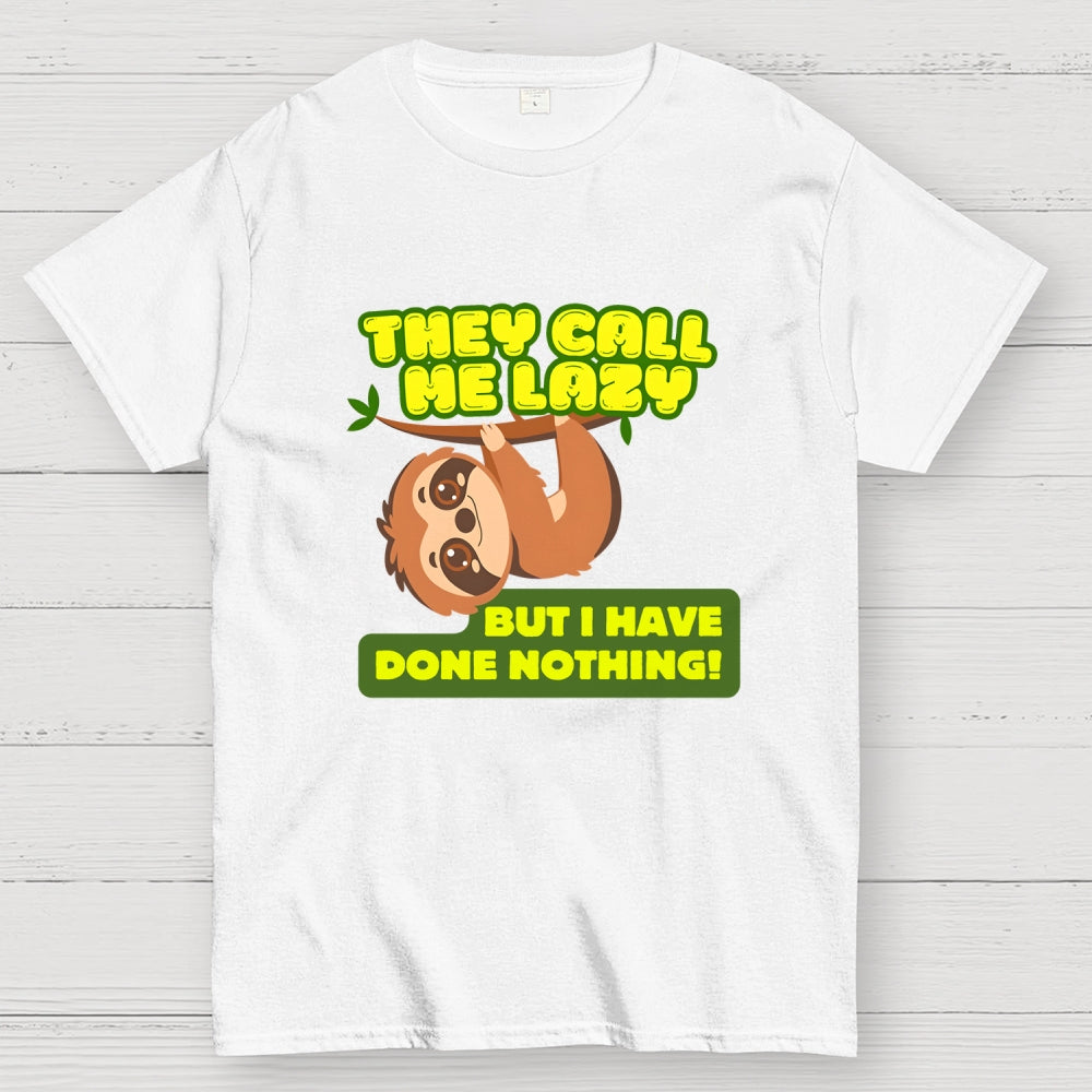They Call Me Lazy  T-Shirt
