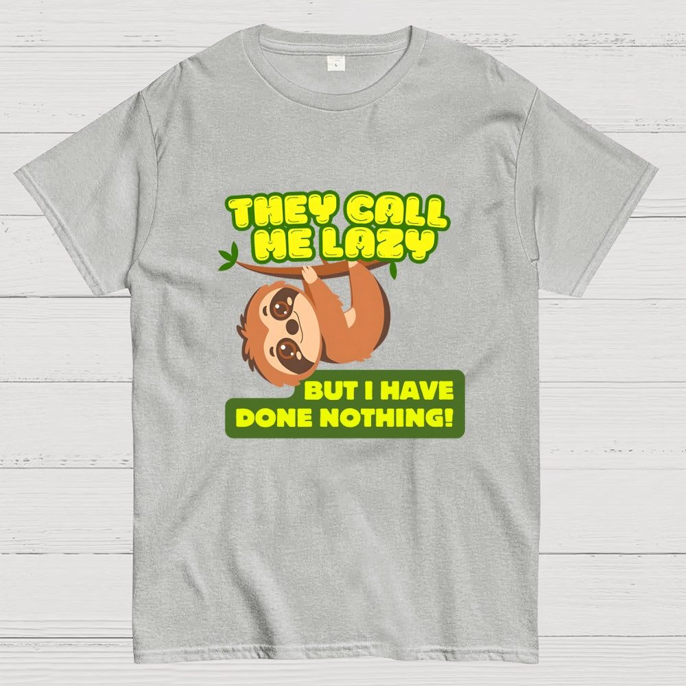 They Call Me Lazy  T-Shirt