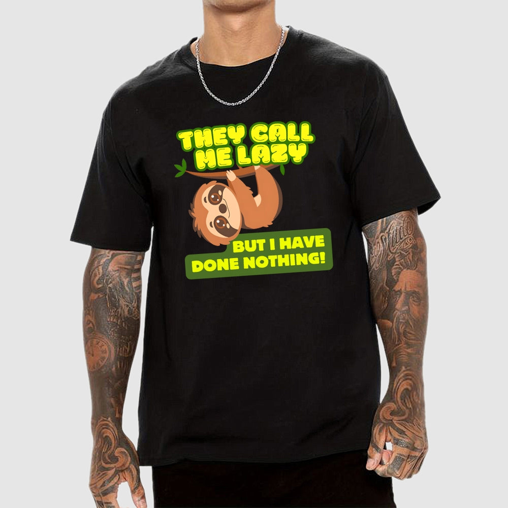 They Call Me Lazy  T-Shirt