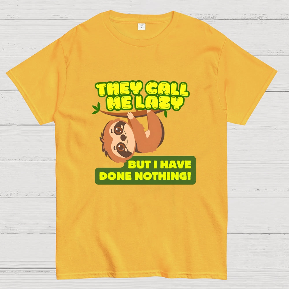They Call Me Lazy  T-Shirt