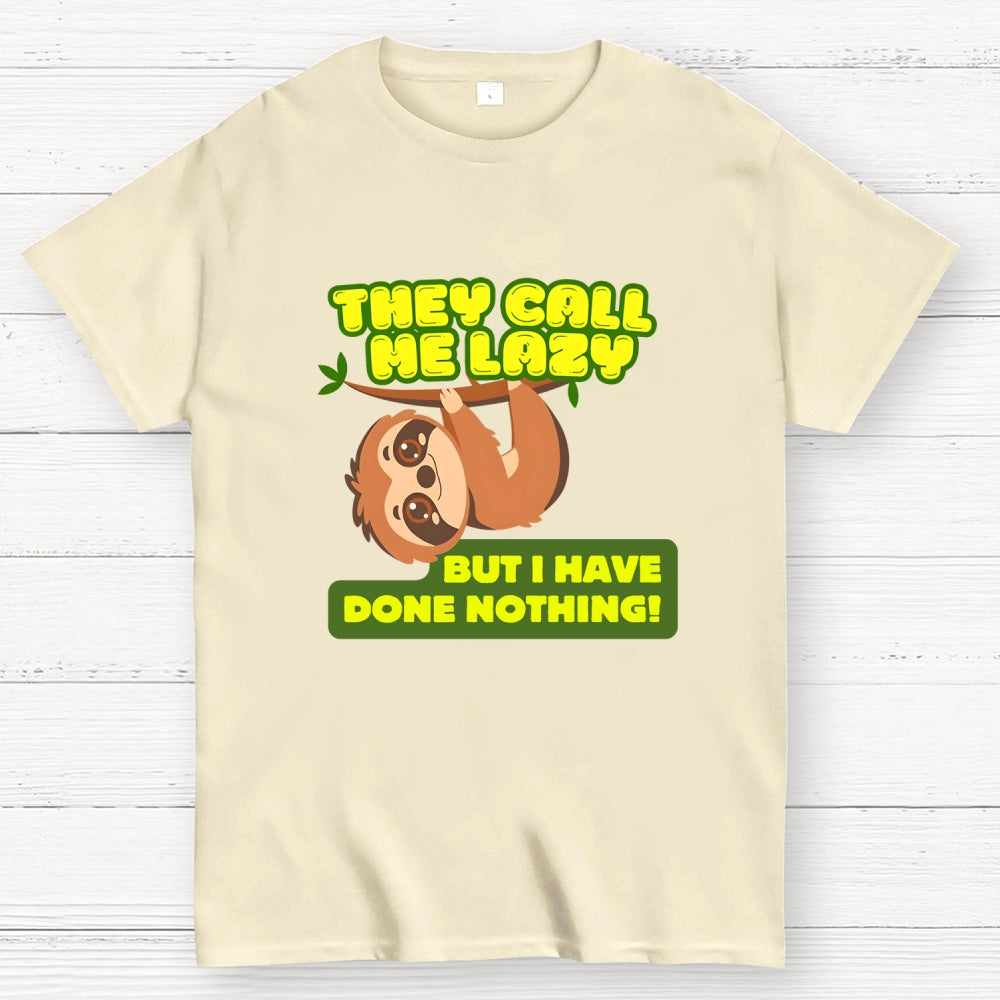 They Call Me Lazy  T-Shirt