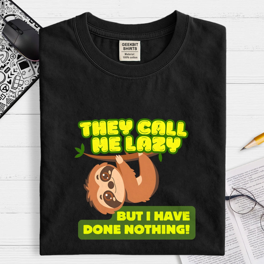 They Call Me Lazy  T-Shirt