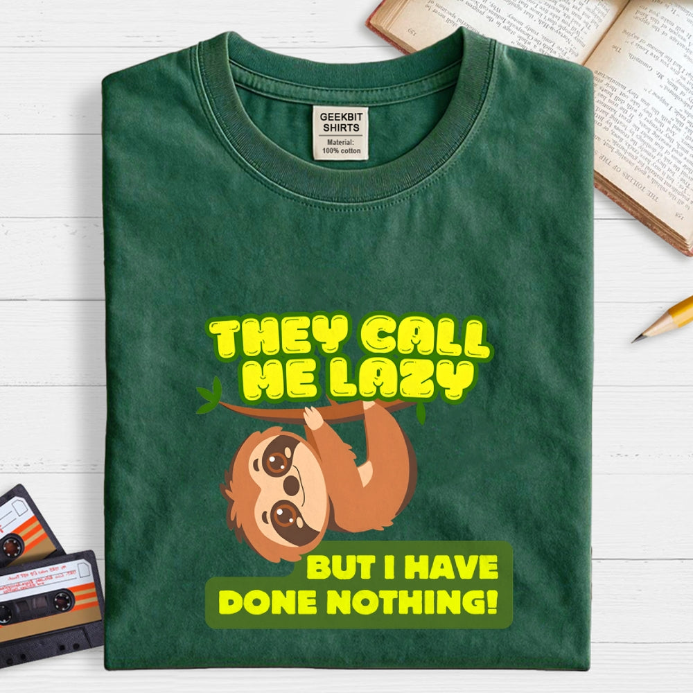 They Call Me Lazy  T-Shirt