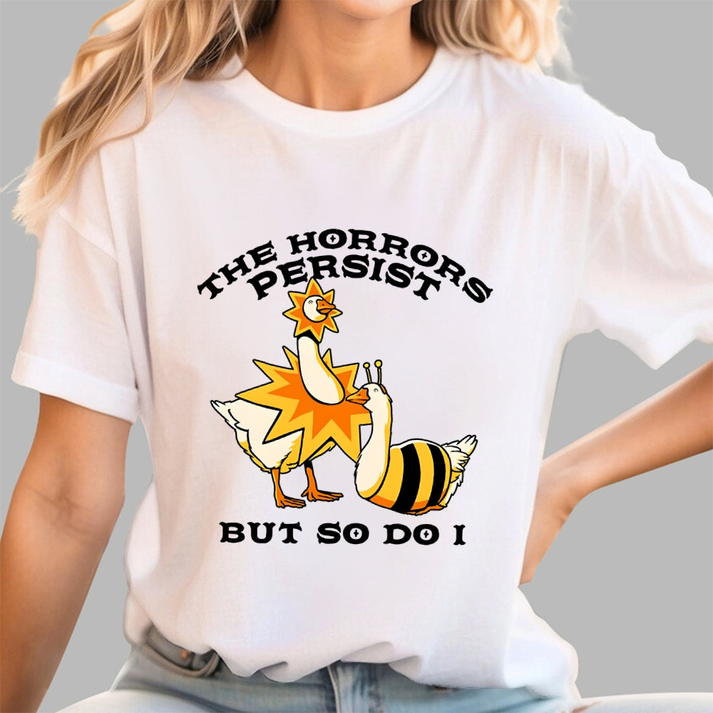 The Horrors Persist But So Do I  T-Shirt
