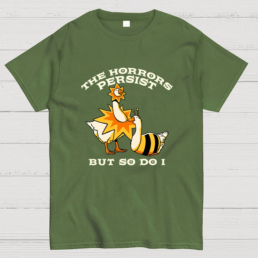 The Horrors Persist But So Do I  T-Shirt