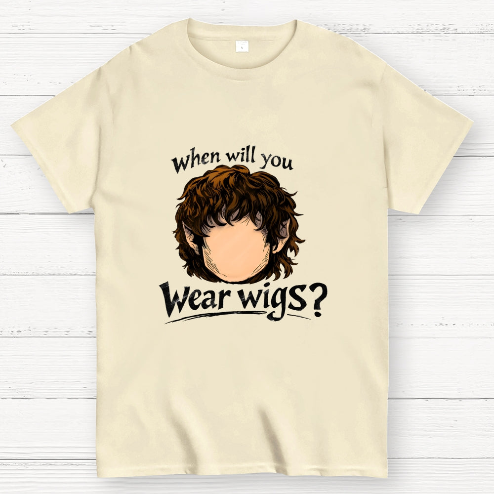 When Will You Wear Wigs  T-Shirt