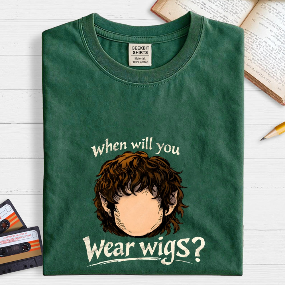 When Will You Wear Wigs  T-Shirt