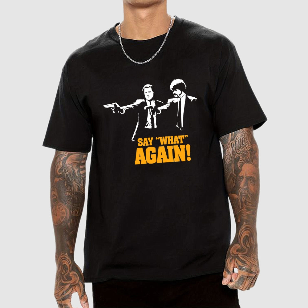 Say What Again  T-Shirt