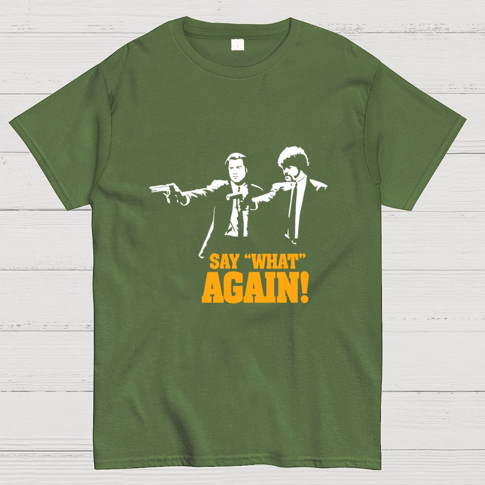 Say What Again  T-Shirt